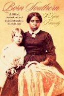 V. Lynn Kennedy - Born Southern: Childbirth, Motherhood, and Social Networks in the Old South - 9781421405803 - V9781421405803