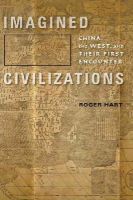 Roger Hart - Imagined Civilizations: China, the West, and Their First Encounter - 9781421406060 - V9781421406060