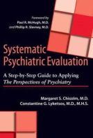 Margaret S. Chisolm - Systematic Psychiatric Evaluation: A Step-by-Step Guide to Applying The Perspectives of Psychiatry - 9781421407029 - V9781421407029