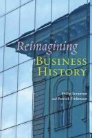 Philip Scranton - Reimagining Business History - 9781421408620 - V9781421408620