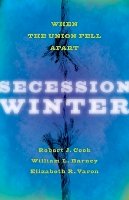 Robert J. Cook - Secession Winter: When the Union Fell Apart - 9781421408965 - V9781421408965