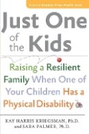 Kay Harris Kriegsman - Just One of the Kids: Raising a Resilient Family When One of Your Children Has a Physical Disability - 9781421409313 - V9781421409313