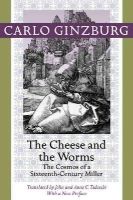 Carlo Ginzburg - The Cheese and the Worms: The Cosmos of a Sixteenth-Century Miller - 9781421409887 - V9781421409887