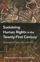 Katherine Hite - Sustaining Human Rights in the Twenty-First Century: Strategies from Latin America - 9781421410128 - V9781421410128