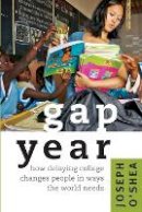 Joseph O´shea - Gap Year: How Delaying College Changes People in Ways the World Needs - 9781421410364 - V9781421410364