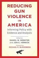 Daniel W. Webster - Reducing Gun Violence in America: Informing Policy with Evidence and Analysis - 9781421411101 - V9781421411101