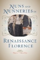 Sharon T. Strocchia - Nuns and Nunneries in Renaissance Florence - 9781421411842 - V9781421411842
