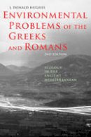 J. Donald Hughes - Environmental Problems of the Greeks and Romans: Ecology in the Ancient Mediterranean - 9781421412115 - V9781421412115