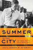 Joseph P. Viteritti - Summer in the City: John Lindsay, New York, and the American Dream - 9781421412627 - V9781421412627