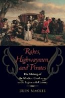 Erin Mackie - Rakes, Highwaymen, and Pirates: The Making of the Modern Gentleman in the Eighteenth Century - 9781421413853 - V9781421413853