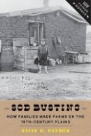 David B. Danbom - Sod Busting: How Families Made Farms on the Nineteenth-Century Plains - 9781421414508 - V9781421414508
