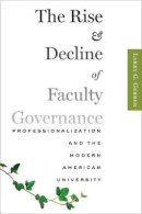 Larry G. Gerber - The Rise and Decline of Faculty Governance: Professionalization and the Modern American University - 9781421414621 - V9781421414621