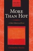 Christopher Hamlin - More Than Hot: A Short History of Fever - 9781421415024 - V9781421415024