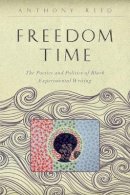 Anthony Reed - Freedom Time: The Poetics and Politics of Black Experimental Writing - 9781421415208 - V9781421415208