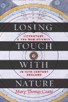 Mary Thomas Crane - Losing Touch with Nature: Literature and the New Science in Sixteenth-Century England - 9781421415314 - V9781421415314