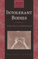 Anderson, Warwick, Mackay, Ian R. - Intolerant Bodies: A Short History of Autoimmunity (Johns Hopkins Biographies of Disease) - 9781421415338 - V9781421415338