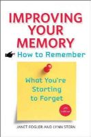 Janet Fogler - Improving Your Memory: How to Remember What You´re Starting to Forget - 9781421415703 - V9781421415703