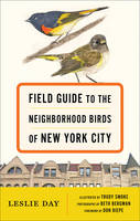 Leslie Day - Field Guide to the Neighborhood Birds of New York City - 9781421416175 - V9781421416175
