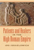 Ido Israelowich - Patients and Healers in the High Roman Empire - 9781421416281 - V9781421416281