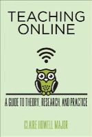 Claire Howell Major - Teaching Online: A Guide to Theory, Research, and Practice - 9781421416335 - V9781421416335