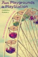 Carroll Pursell - From Playgrounds to PlayStation: The Interaction of Technology and Play - 9781421416502 - V9781421416502