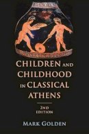 Mark Golden - Children and Childhood in Classical Athens - 9781421416854 - V9781421416854