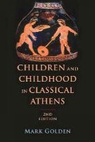 Mark Golden - Children and Childhood in Classical Athens - 9781421416861 - V9781421416861