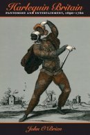 John O'brien - Harlequin Britain: Pantomime and Entertainment, 1690–1760 - 9781421416939 - V9781421416939