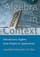 Amy Shell-Gellasch - Algebra in Context: Introductory Algebra from Origins to Applications - 9781421417288 - V9781421417288