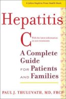 Paul J. Thuluvath - Hepatitis C: A Complete Guide for Patients and Families - 9781421417578 - V9781421417578
