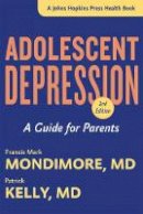 Francis Mark Mondimore - Adolescent Depression: A Guide for Parents - 9781421417899 - V9781421417899