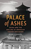 Mark S. Ferrara - Palace of Ashes: China and the Decline of American Higher Education - 9781421417998 - V9781421417998