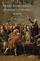 Timothy Michael - British Romanticism and the Critique of Political Reason - 9781421418032 - V9781421418032