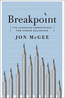 Jon Mcgee - Breakpoint: The Changing Marketplace for Higher Education - 9781421418209 - V9781421418209