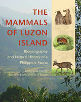 Lawrence R. Heaney - The Mammals of Luzon Island: Biogeography and Natural History of a Philippine Fauna - 9781421418377 - V9781421418377