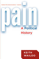 Keith Wailoo - Pain: A Political History - 9781421418407 - V9781421418407