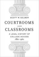 Scott M. Gelber - Courtrooms and Classrooms: A Legal History of College Access, 1860 1960 - 9781421418841 - V9781421418841