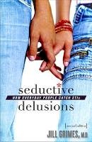 Jill Grimes - Seductive Delusions: How Everyday People Catch STIs - 9781421419244 - V9781421419244