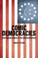 Angus Fletcher - Comic Democracies: From Ancient Athens to the American Republic - 9781421419343 - V9781421419343