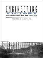 Thomas F. Army - Engineering Victory: How Technology Won the Civil War - 9781421419374 - V9781421419374