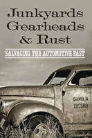 David N. Lucsko - Junkyards, Gearheads, and Rust: Salvaging the Automotive Past - 9781421419428 - V9781421419428