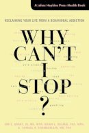 Jon E. Grant - Why Can´t I Stop?: Reclaiming Your Life from a Behavioral Addiction - 9781421419657 - V9781421419657