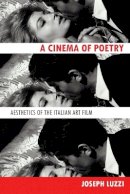 Joseph Luzzi - A Cinema of Poetry: Aesthetics of the Italian Art Film - 9781421419848 - V9781421419848