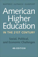 Michael N. Bastedo - American Higher Education in the Twenty-First Century: Social, Political, and Economic Challenges - 9781421419893 - V9781421419893