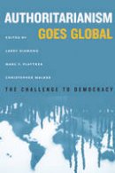  - Authoritarianism Goes Global: The Challenge to Democracy (A Journal of Democracy Book) - 9781421419978 - V9781421419978