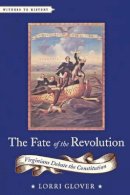 Lorri Glover - The Fate of the Revolution: Virginians Debate the Constitution - 9781421420011 - V9781421420011