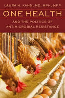 Laura H. Kahn - One Health and the Politics of Antimicrobial Resistance - 9781421420042 - V9781421420042