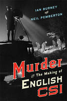 Ian Burney - Murder and the Making of English CSI - 9781421420400 - V9781421420400