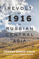 Edward Dennis Sokol - The Revolt of 1916 in Russian Central Asia - 9781421420509 - V9781421420509