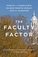 Martin J. Finkelstein - The Faculty Factor: Reassessing the American Academy in a Turbulent Era - 9781421420929 - V9781421420929